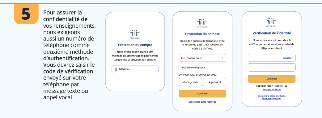 5. Pour assurer la confidentialité de vos renseignements, nous exigeons aussi un numéro de téléphone comme deuxième méthode d’authentification. Vous devrez saisir le code de vérification envoyé sur votre téléphone par message texte ou appel vocal.